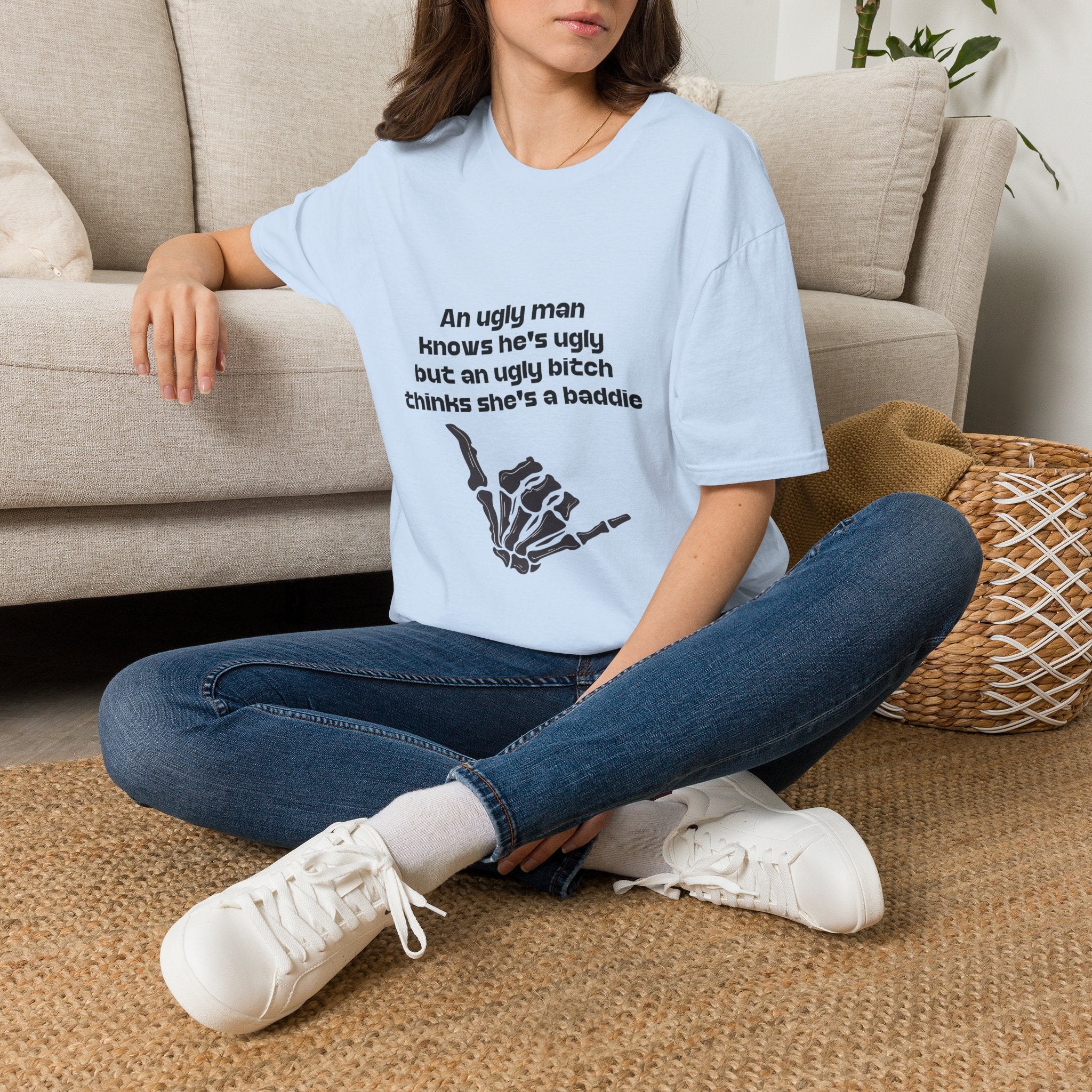 Graphic Tee — "An ugly man knows he's ugly but an ugly bitch thinks she's a baddie"